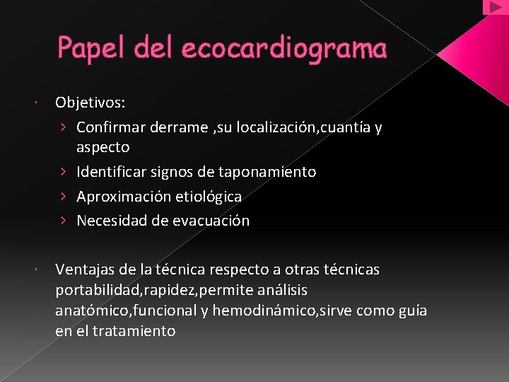 Papel del ecocardiograma Objetivos: › Confirmar derrame , su localización, cuantía y aspecto ›