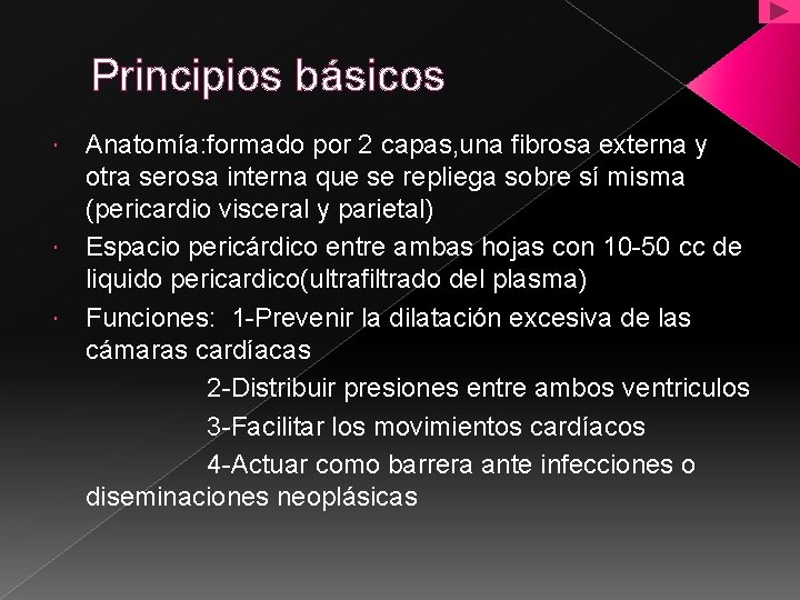 Principios básicos Anatomía: formado por 2 capas, una fibrosa externa y otra serosa interna