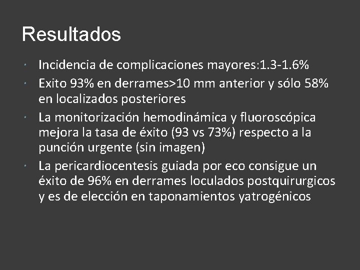 Resultados Incidencia de complicaciones mayores: 1. 3 -1. 6% Exito 93% en derrames>10 mm