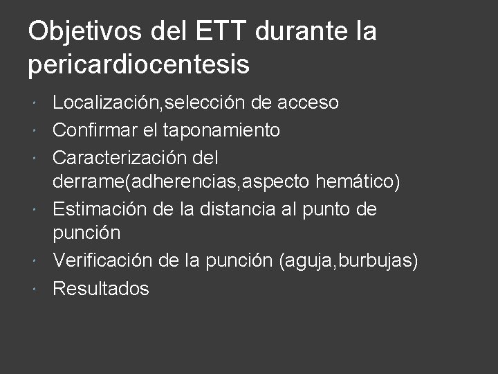 Objetivos del ETT durante la pericardiocentesis Localización, selección de acceso Confirmar el taponamiento Caracterización