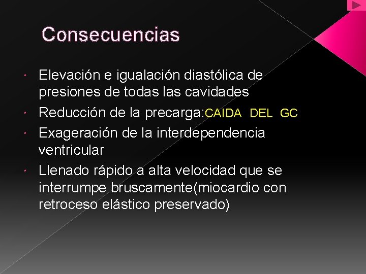 Consecuencias Elevación e igualación diastólica de presiones de todas las cavidades Reducción de la