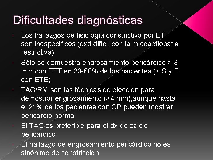 Dificultades diagnósticas Los hallazgos de fisiología constrictiva por ETT son inespecíficos (dxd difícil con