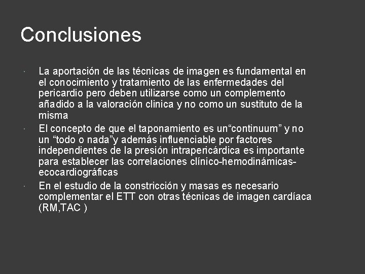 Conclusiones La aportación de las técnicas de imagen es fundamental en el conocimiento y