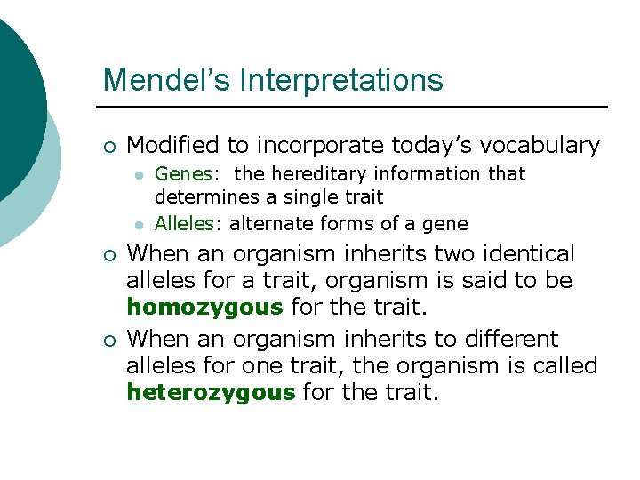 Mendel’s Interpretations ¡ Modified to incorporate today’s vocabulary l l ¡ ¡ Genes: the