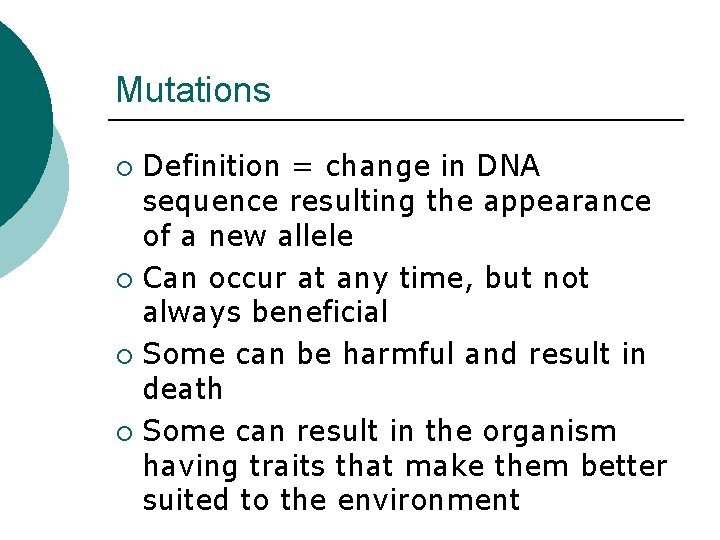 Mutations Definition = change in DNA sequence resulting the appearance of a new allele