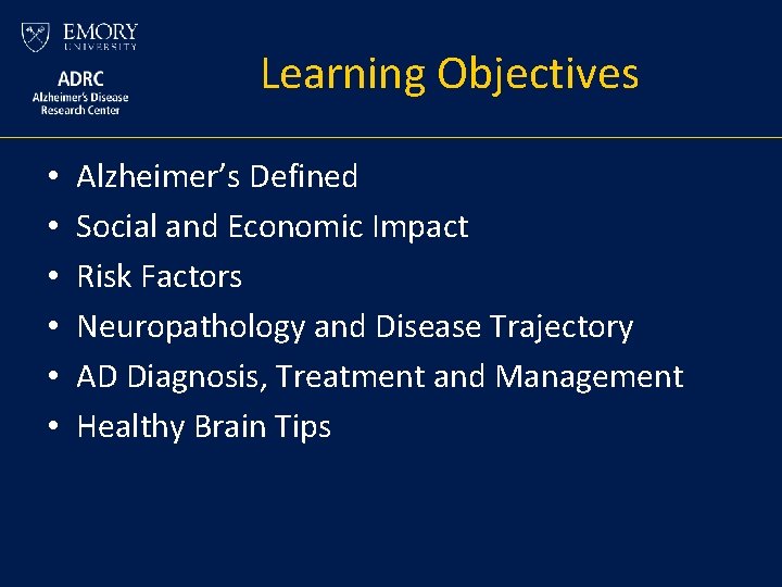 Learning Objectives • • • Alzheimer’s Defined Social and Economic Impact Risk Factors Neuropathology Learning Objectives • • • Alzheimer’s Defined Social and Economic Impact Risk Factors Neuropathology