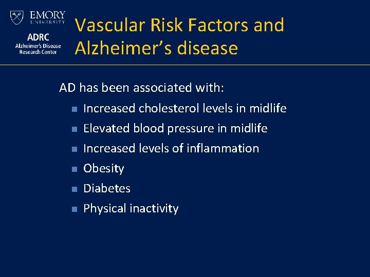 Vascular Risk Factors and Alzheimer’s disease AD has been associated with: n Increased cholesterol Vascular Risk Factors and Alzheimer’s disease AD has been associated with: n Increased cholesterol