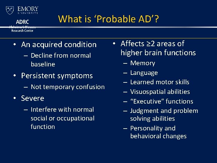 What is ‘Probable AD’? • An acquired condition – Decline from normal baseline • What is ‘Probable AD’? • An acquired condition – Decline from normal baseline •