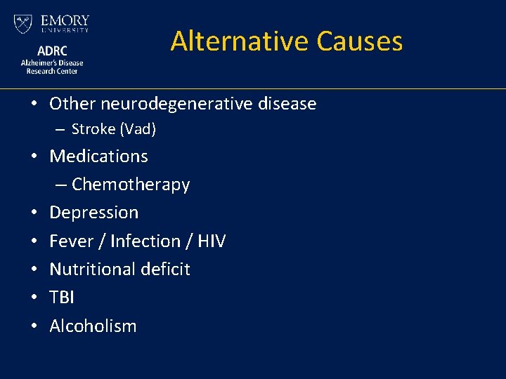 Alternative Causes • Other neurodegenerative disease – Stroke (Vad) • Medications – Chemotherapy • Alternative Causes • Other neurodegenerative disease – Stroke (Vad) • Medications – Chemotherapy •