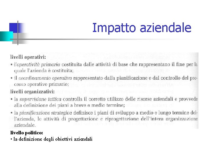 Impatto aziendale livello politico: • la definizione degli obiettivi aziendali 