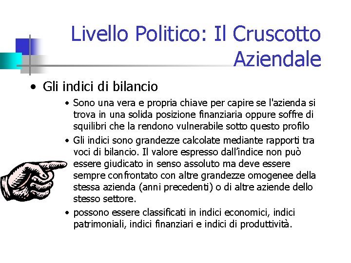 Livello Politico: Il Cruscotto Aziendale • Gli indici di bilancio • Sono una vera