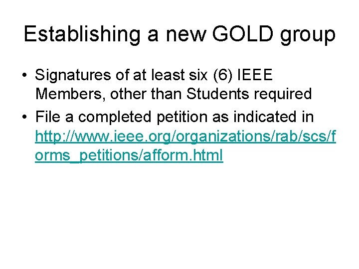 Establishing a new GOLD group • Signatures of at least six (6) IEEE Members, Establishing a new GOLD group • Signatures of at least six (6) IEEE Members,