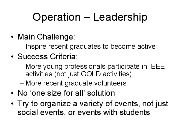 Operation – Leadership • Main Challenge: – Inspire recent graduates to become active • Operation – Leadership • Main Challenge: – Inspire recent graduates to become active •