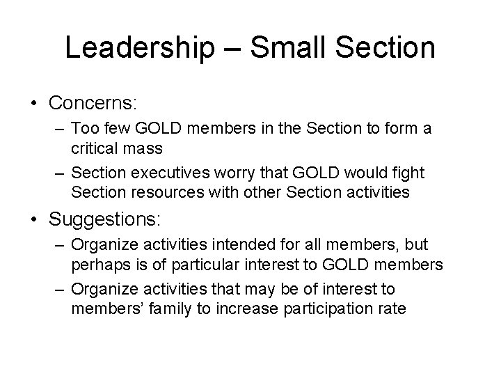 Leadership – Small Section • Concerns: – Too few GOLD members in the Section Leadership – Small Section • Concerns: – Too few GOLD members in the Section