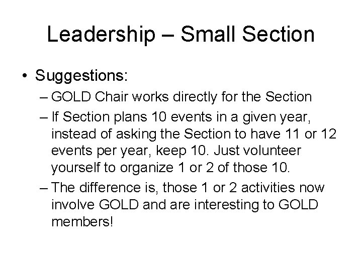 Leadership – Small Section • Suggestions: – GOLD Chair works directly for the Section Leadership – Small Section • Suggestions: – GOLD Chair works directly for the Section