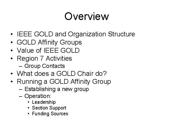 Overview • • IEEE GOLD and Organization Structure GOLD Affinity Groups Value of IEEE Overview • • IEEE GOLD and Organization Structure GOLD Affinity Groups Value of IEEE