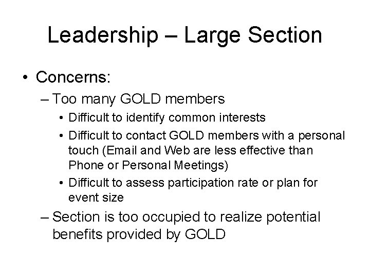 Leadership – Large Section • Concerns: – Too many GOLD members • Difficult to Leadership – Large Section • Concerns: – Too many GOLD members • Difficult to