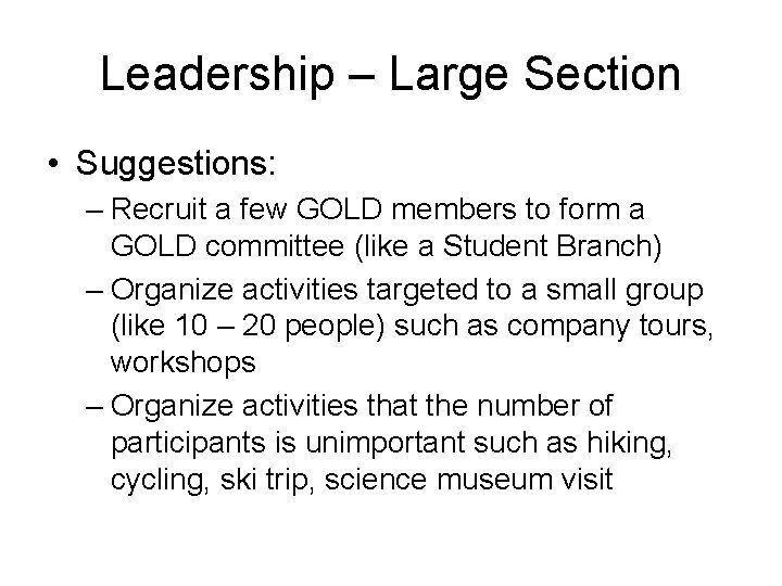 Leadership – Large Section • Suggestions: – Recruit a few GOLD members to form Leadership – Large Section • Suggestions: – Recruit a few GOLD members to form