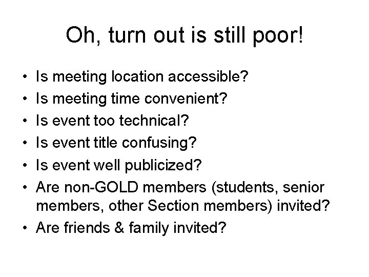 Oh, turn out is still poor! • • • Is meeting location accessible? Is Oh, turn out is still poor! • • • Is meeting location accessible? Is