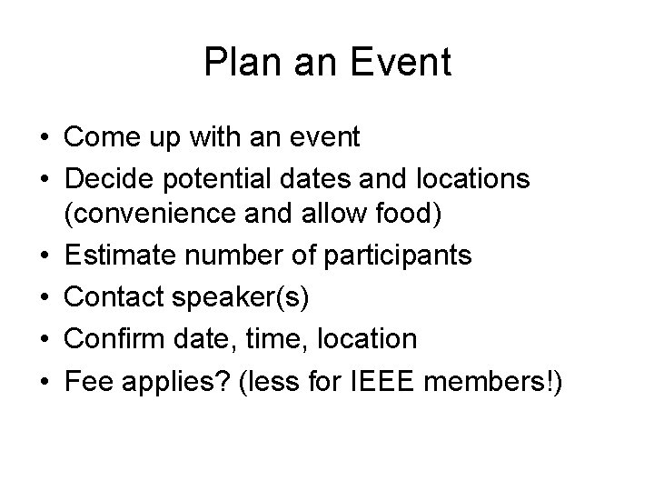 Plan an Event • Come up with an event • Decide potential dates and Plan an Event • Come up with an event • Decide potential dates and
