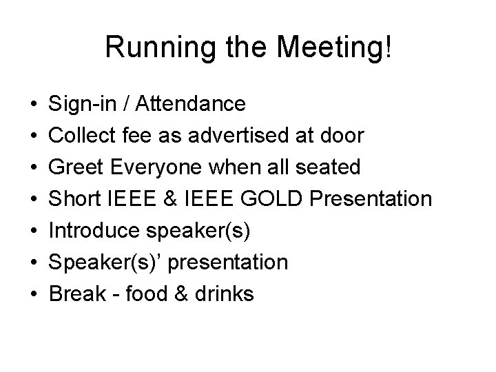 Running the Meeting! • • Sign-in / Attendance Collect fee as advertised at door Running the Meeting! • • Sign-in / Attendance Collect fee as advertised at door