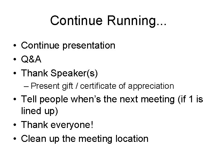 Continue Running. . . • Continue presentation • Q&A • Thank Speaker(s) – Present Continue Running. . . • Continue presentation • Q&A • Thank Speaker(s) – Present