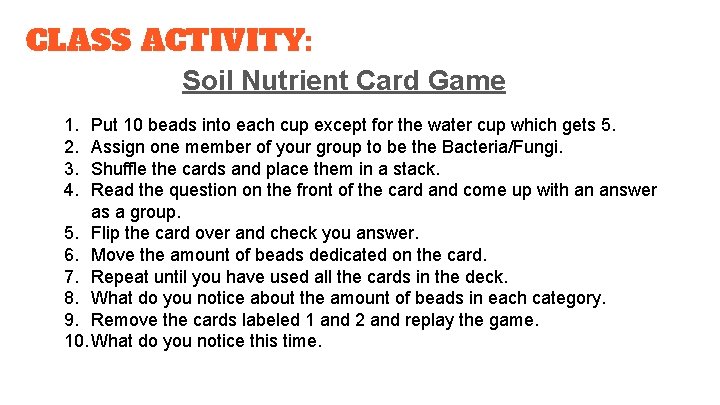 CLASS ACTIVITY: Soil Nutrient Card Game 1. 2. 3. 4. Put 10 beads into