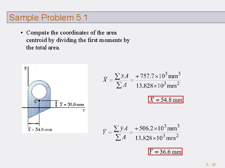 Sample Problem 5. 1 • Compute the coordinates of the area centroid by dividing