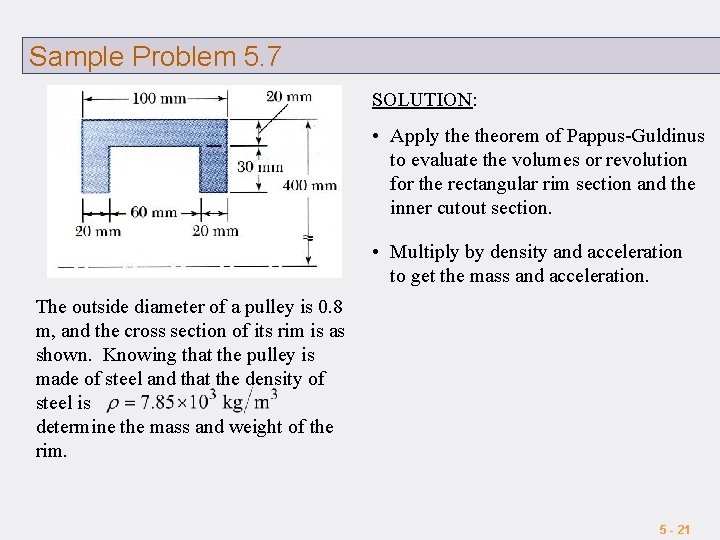 Sample Problem 5. 7 SOLUTION: • Apply theorem of Pappus-Guldinus to evaluate the volumes
