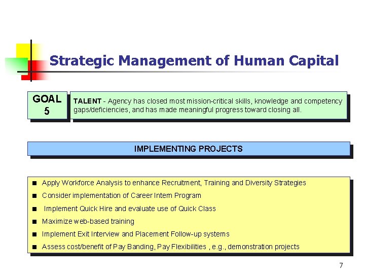 Strategic Management of Human Capital GOAL 5 TALENT - Agency has closed most mission-critical