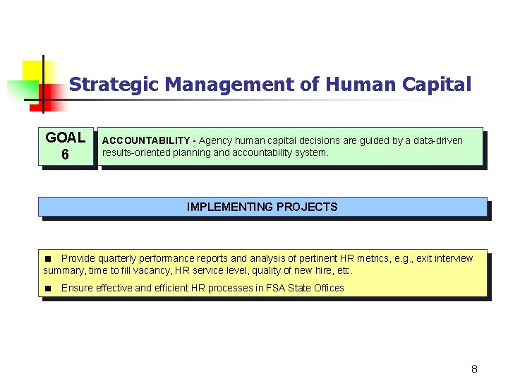 Strategic Management of Human Capital GOAL 6 ACCOUNTABILITY - Agency human capital decisions are