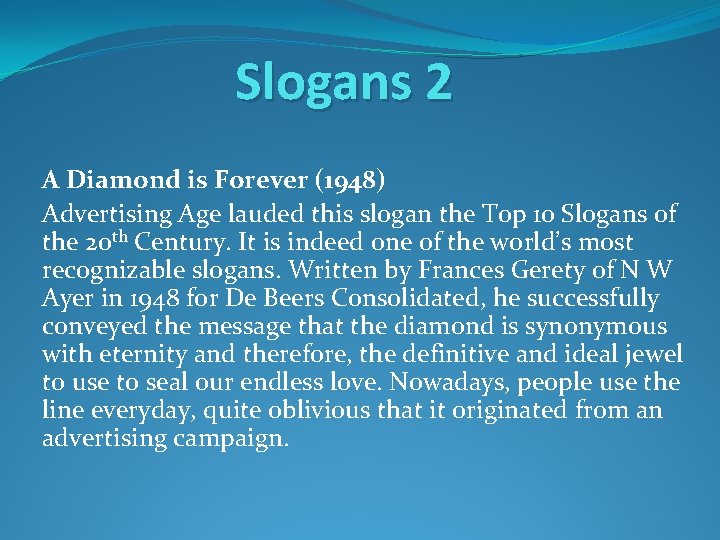 Slogans 2 A Diamond is Forever (1948) Advertising Age lauded this slogan the Top