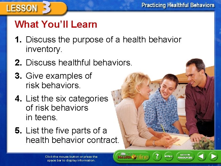 What You’ll Learn 1. Discuss the purpose of a health behavior inventory. 2. Discuss
