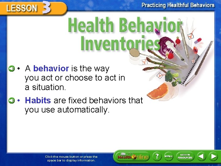 Health Behavior Inventories • A behavior is the way you act or choose to