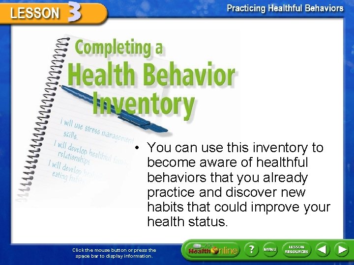 Completing a Health Behavior Inventory • You can use this inventory to become aware