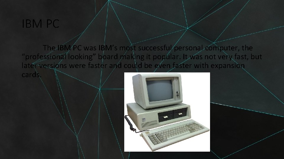 IBM PC The IBM PC was IBM’s most successful personal computer, the “professional looking”