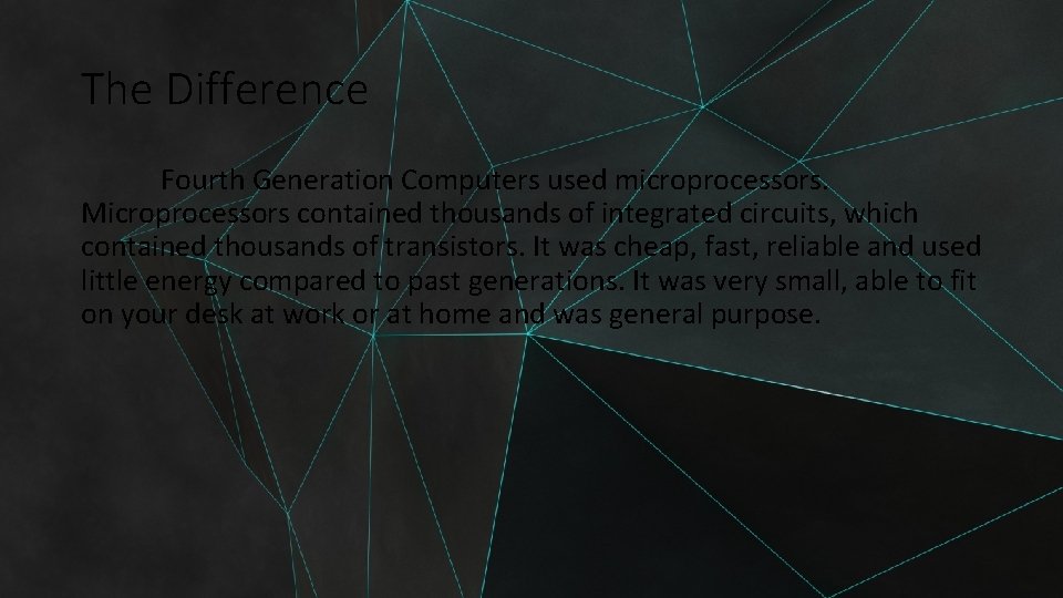 The Difference Fourth Generation Computers used microprocessors. Microprocessors contained thousands of integrated circuits, which