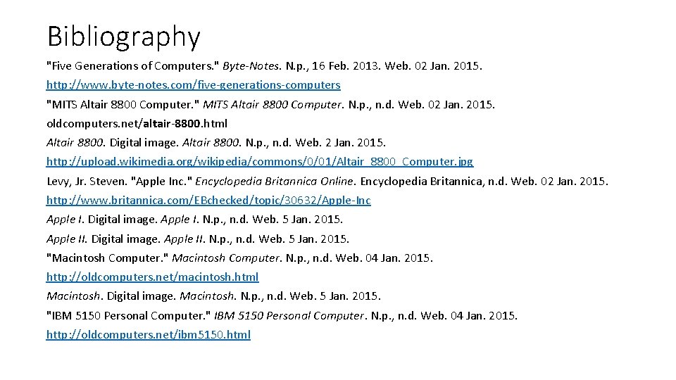 Bibliography "Five Generations of Computers. " Byte-Notes. N. p. , 16 Feb. 2013. Web.