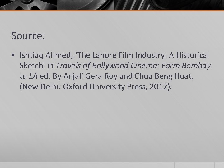 Source: § Ishtiaq Ahmed, ‘The Lahore Film Industry: A Historical Sketch’ in Travels of Source: § Ishtiaq Ahmed, ‘The Lahore Film Industry: A Historical Sketch’ in Travels of