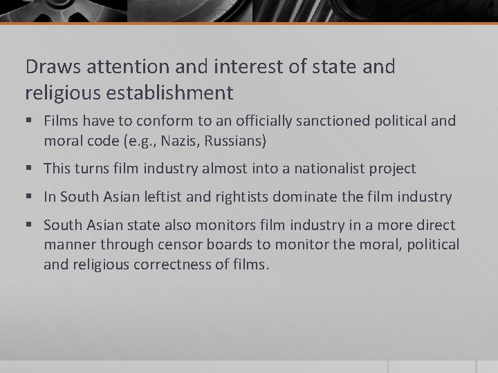 Draws attention and interest of state and religious establishment § Films have to conform Draws attention and interest of state and religious establishment § Films have to conform