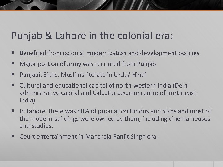 Punjab & Lahore in the colonial era: § Benefited from colonial modernization and development Punjab & Lahore in the colonial era: § Benefited from colonial modernization and development