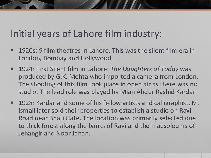 Initial years of Lahore film industry: § 1920 s: 9 film theatres in Lahore. Initial years of Lahore film industry: § 1920 s: 9 film theatres in Lahore.