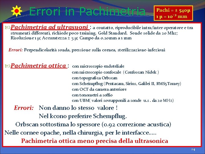 Errori in Pachimetria Pachi = ± 540µ 1 µ = 10¯³ mm Pachimetria ad Errori in Pachimetria Pachi = ± 540µ 1 µ = 10¯³ mm Pachimetria ad