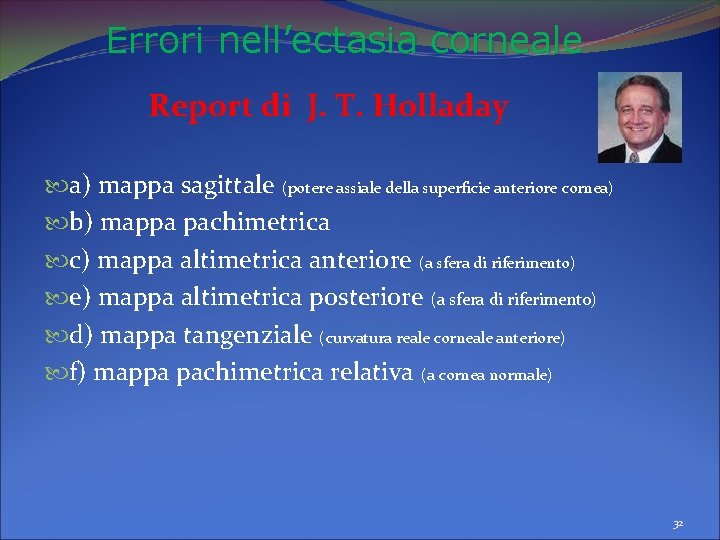 Errori nell’ectasia corneale Report di J. T. Holladay a) mappa sagittale (potere assiale della Errori nell’ectasia corneale Report di J. T. Holladay a) mappa sagittale (potere assiale della