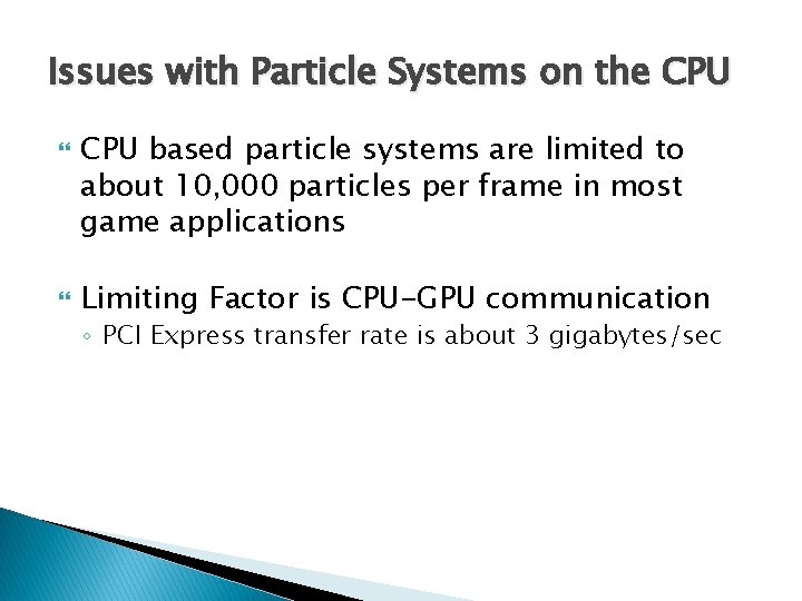 Issues with Particle Systems on the CPU based particle systems are limited to about