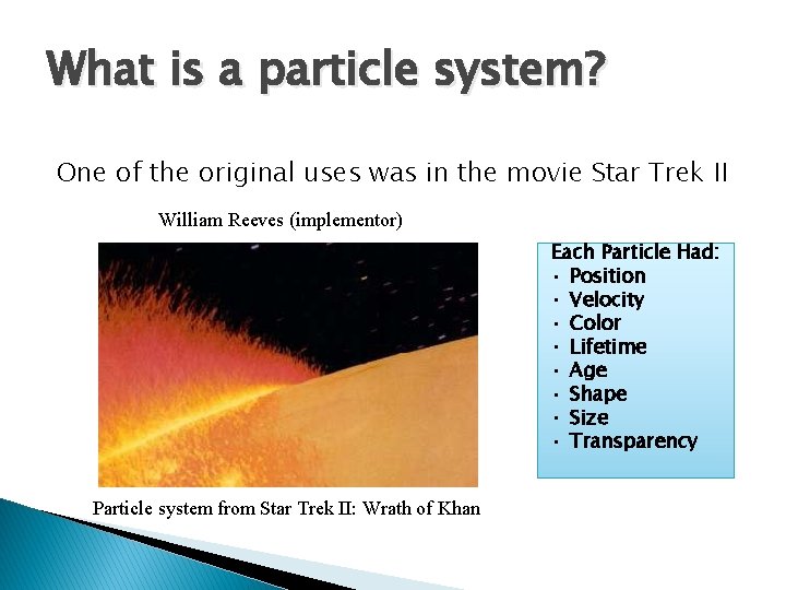 What is a particle system? One of the original uses was in the movie