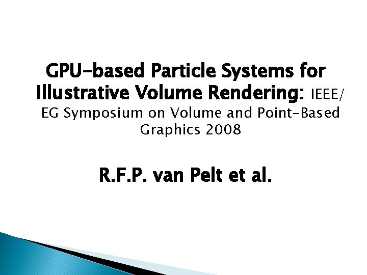 GPU-based Particle Systems for Illustrative Volume Rendering: IEEE/ EG Symposium on Volume and Point-Based