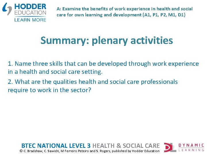 A: Examine the benefits of work experience in health and social care for own