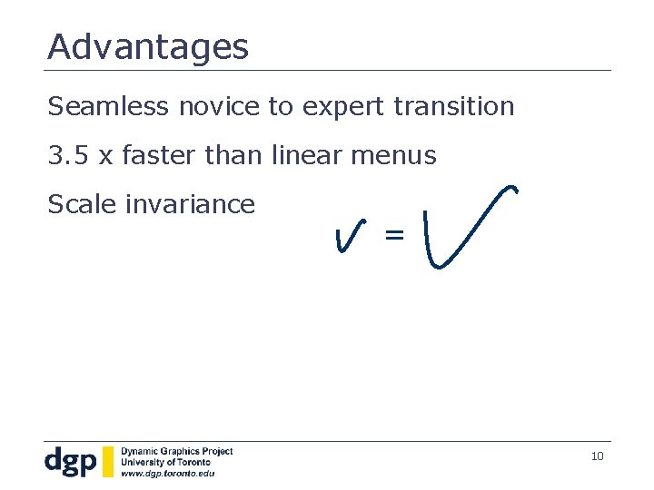 Advantages Seamless novice to expert transition 3. 5 x faster than linear menus Scale