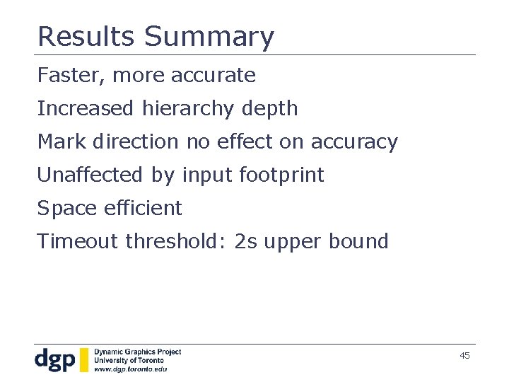 Results Summary Faster, more accurate Increased hierarchy depth Mark direction no effect on accuracy